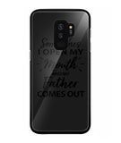 Sometime I Open My Mouth and My Father Come Out - Samsung Galaxy S9 Plus
