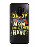 My Daddy Is The Best Mom I Could Ever Have - Samsung Galaxy S9 Plus