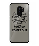 Sometime I Open My Mouth and My Father Come Out - Samsung Galaxy S9 Plus