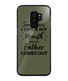 Sometime I Open My Mouth and My Father Come Out - Samsung Galaxy S9 Plus