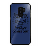 Sometime I Open My Mouth and My Father Come Out - Samsung Galaxy S9 Plus