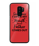 Sometime I Open My Mouth and My Father Come Out - Samsung Galaxy S9 Plus