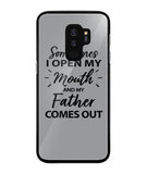 Sometime I Open My Mouth and My Father Come Out - Samsung Galaxy S9 Plus