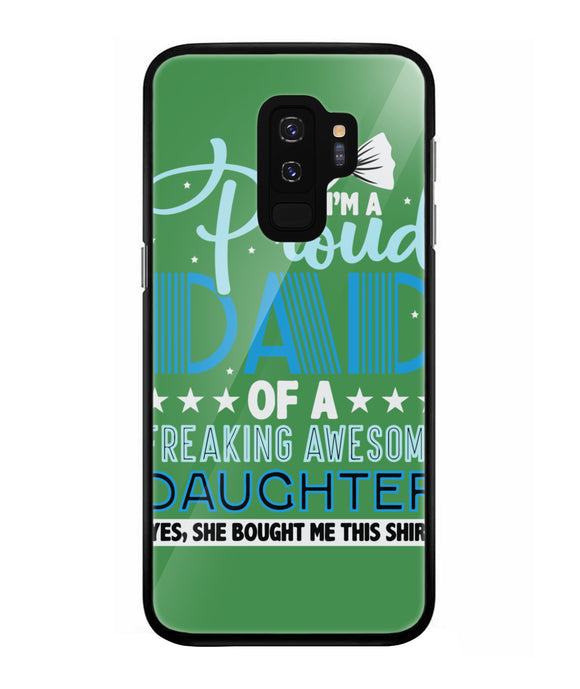 Proud Dad Of A Freaking Awesome Daughter - Samsung Galaxy S9 Plus