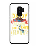 My Daddy Is The Best Mom I Could Ever Have - Samsung Galaxy S9 Plus