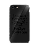 Sometime I Open My Mouth and My Father Come Out - iPhone 8