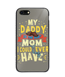 My Daddy Is The Best Mom I Could Ever Have - iPhone 8