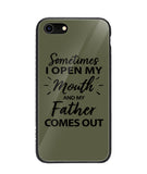 Sometime I Open My Mouth and My Father Come Out - iPhone 8