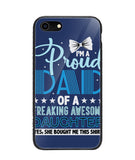 Proud Dad Of A Freaking Awesome Daughter - iPhone 8