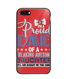 Proud Dad Of A Freaking Awesome Daughter - iPhone 8