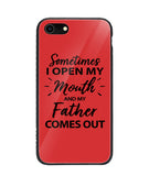 Sometime I Open My Mouth and My Father Come Out - iPhone 8