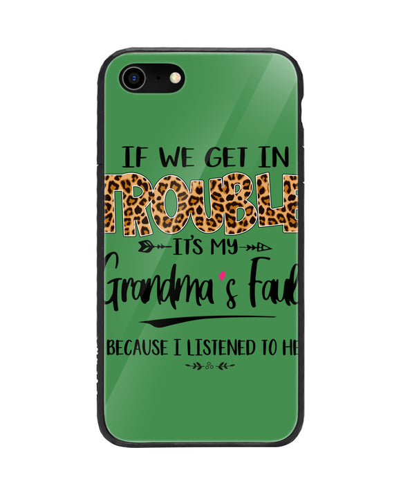 Grandma Fault Because I Listen To Her - iPhone 8