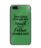 Sometime I Open My Mouth and My Father Come Out - iPhone 8