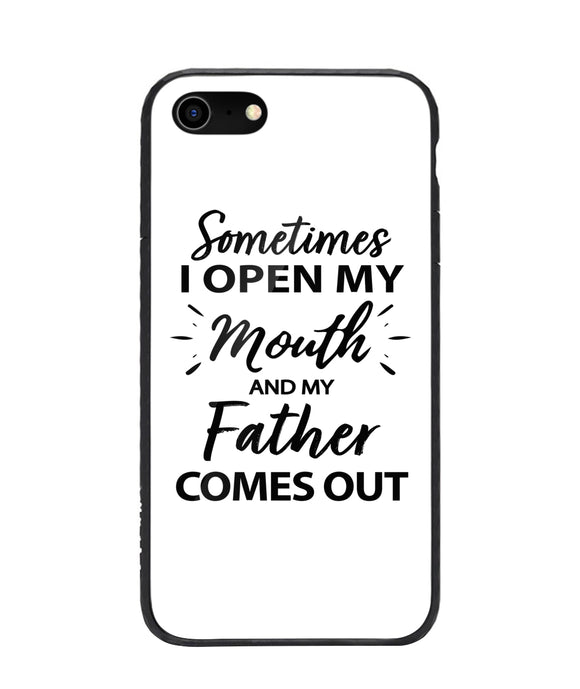 Sometime I Open My Mouth and My Father Come Out - iPhone 8