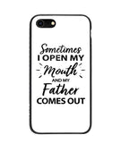 Sometime I Open My Mouth and My Father Come Out - iPhone 8
