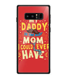 My Daddy Is The Best Mom I Could Ever Have - Samsung Galaxy Note8
