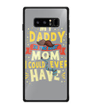 My Daddy Is The Best Mom I Could Ever Have - Samsung Galaxy Note8