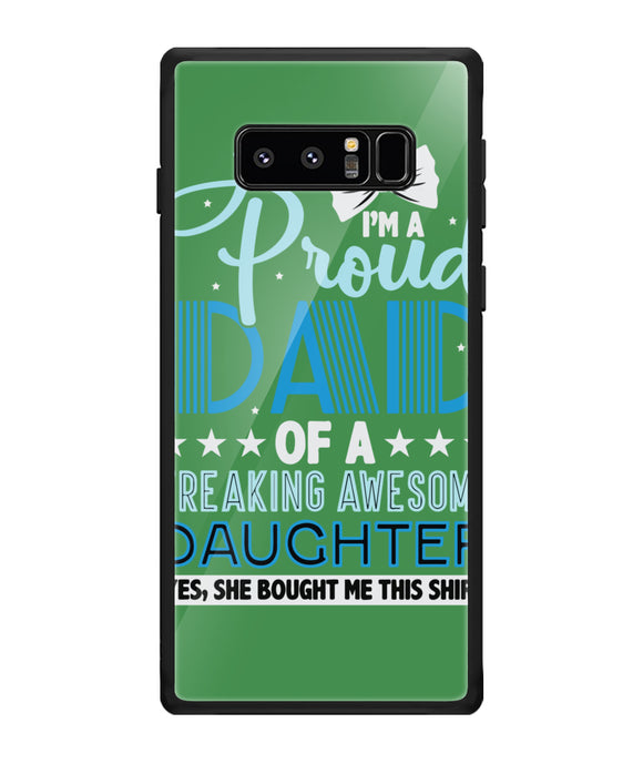 Proud Dad Of A Freaking Awesome Daughter - Samsung Galaxy Note8