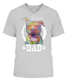 Pitbul Dad I Love My Dog - V-Neck - Unisex