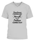 Sometime I Open My Mouth and My Father Come Out - V-Neck - Unisex