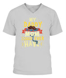 My Daddy Is The Best Mom I Could Ever Have - V-Neck - Unisex