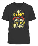 My Daddy Is The Best Mom I Could Ever Have - V-Neck - Unisex