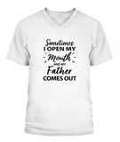 Sometime I Open My Mouth and My Father Come Out - V-Neck - Unisex