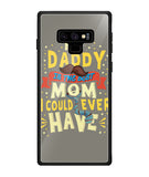 My Daddy Is The Best Mom I Could Ever Have - Samsung Galaxy Note9