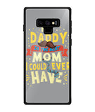 My Daddy Is The Best Mom I Could Ever Have - Samsung Galaxy Note9