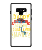 My Daddy Is The Best Mom I Could Ever Have - Samsung Galaxy Note9