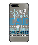 Proud Dad Of A Freaking Awesome Daughter - iPhone 8 Plus