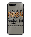 Grandma Fault Because I Listen To Her - iPhone 8 Plus