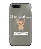 Chihuahua Daddy I Love My Dog - iPhone 8 Plus