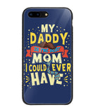 My Daddy Is The Best Mom I Could Ever Have - iPhone 8 Plus
