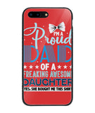 Proud Dad Of A Freaking Awesome Daughter - iPhone 8 Plus