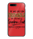 Grandma Fault Because I Listen To Her - iPhone 8 Plus