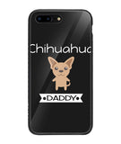Chihuahua Daddy I Love My Dog - iPhone 7 Plus