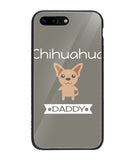 Chihuahua Daddy I Love My Dog - iPhone 7 Plus