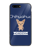 Chihuahua Daddy I Love My Dog - iPhone 7 Plus