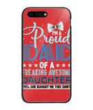 Proud Dad Of A Freaking Awesome Daughter - iPhone 7 Plus