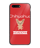 Chihuahua Daddy I Love My Dog - iPhone 7 Plus