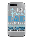 Proud Dad Of A Freaking Awesome Daughter - iPhone 7 Plus