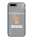 Chihuahua Daddy I Love My Dog - iPhone 7 Plus