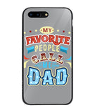 My Favorite Call Me Dad - iPhone 7 Plus