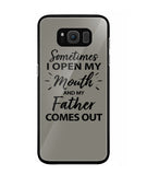 Sometime I Open My Mouth and My Father Come Out - Samsung Galaxy S8