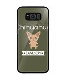 Chihuahua Daddy I Love My Dog - Samsung Galaxy S8