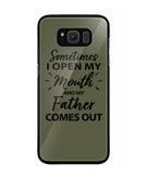 Sometime I Open My Mouth and My Father Come Out - Samsung Galaxy S8