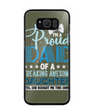 Proud Dad Of A Freaking Awesome Daughter - Samsung Galaxy S8