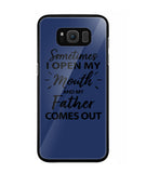 Sometime I Open My Mouth and My Father Come Out - Samsung Galaxy S8