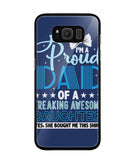 Proud Dad Of A Freaking Awesome Daughter - Samsung Galaxy S8